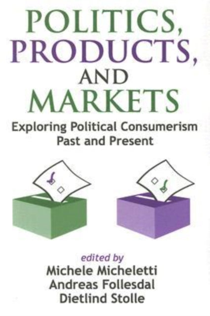 Book cover of: Politics, Products, and Markets. By: Michele Micheletti