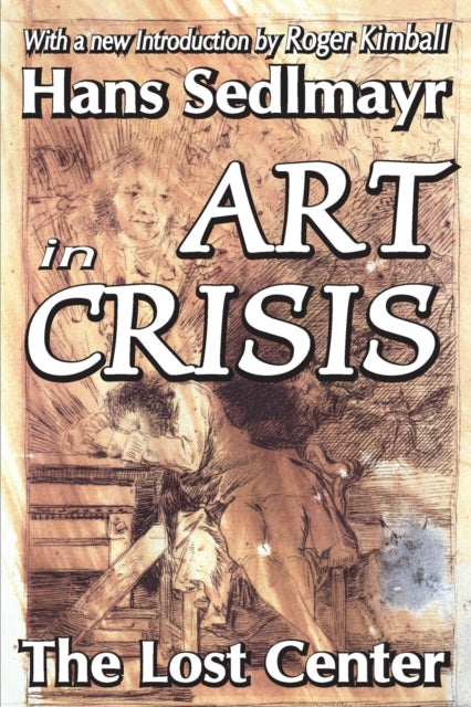 Book cover of: Art in Crisis. By: Hans Sedlmayr