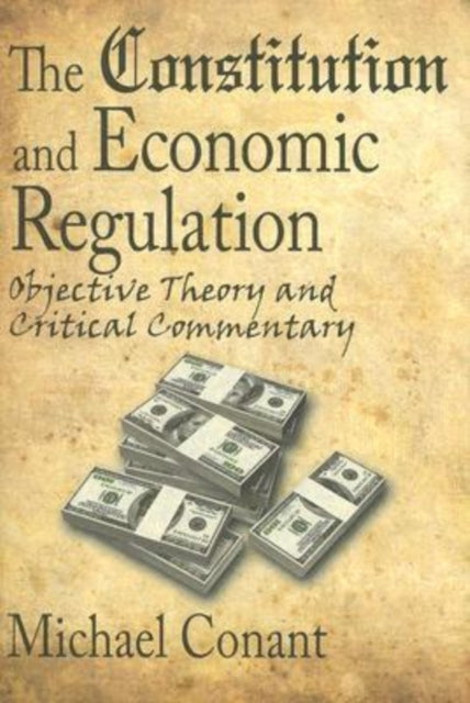 Book cover of: Constitution and Economic Regulation. By: Michael Conant