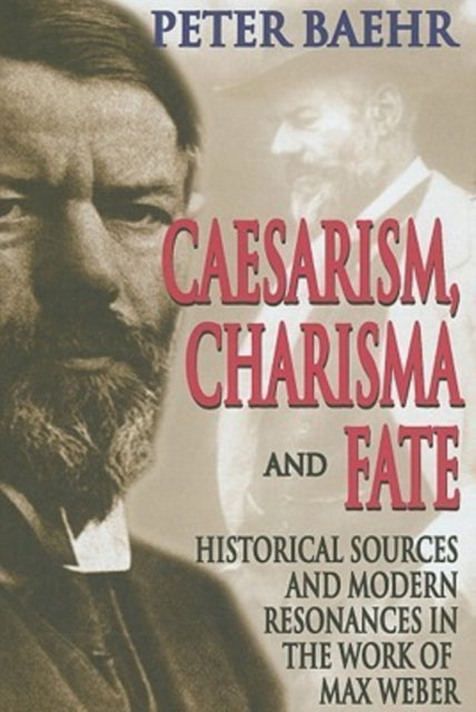 Book cover of: Caesarism, Charisma and Fate. By: Peter Baehr