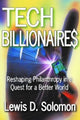 Book cover of: Tech Billionaires. By: Lewis D. Solomon & Alan R. Palmiter