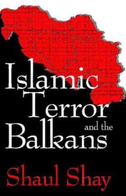 Book cover of: Islamic Terror and the Balkans. By: Shaul Shay