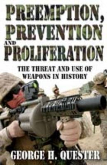 Book cover of: Preemption, Prevention and Proliferation. By: George H. Quester