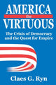 Book cover of: America the Virtuous. By: Claes G. Ryn
