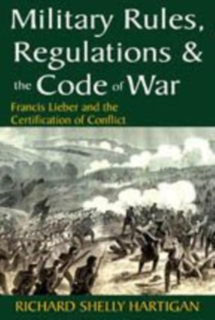 Book cover of: Military Rules, Regulations and the Code of War. By: Francis Lieber