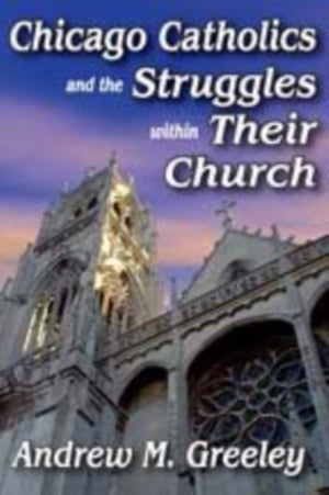 Chicago Catholics and the Struggles within Their Church