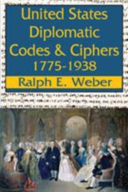 Book cover of: United States Diplomatic Codes and Ciphers, 1775-1938. By: Ralph Edward Weber