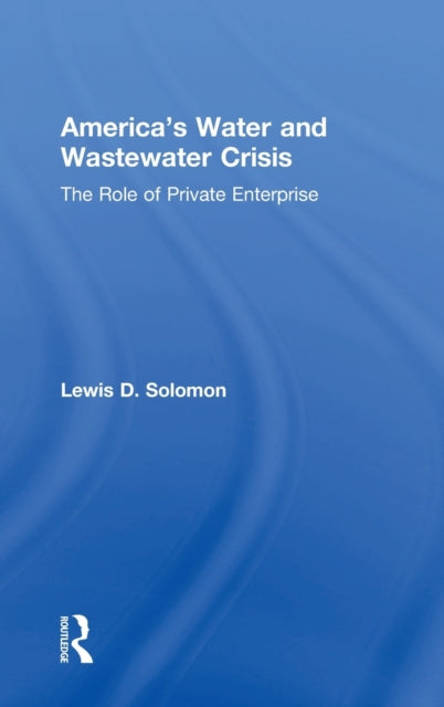 Book cover of: America's Water and Wastewater Crisis. By: Lewis D. Solomon