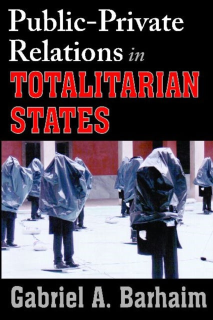 Book cover of: Public-private Relations in Totalitarian States. By: Gabriel A. Barhaim