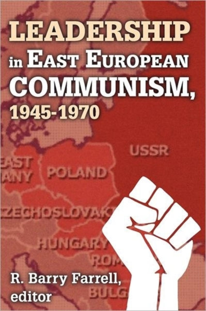 Book cover of: Leadership in East European Communism, 1945-1970. By: R. Barry Farrell