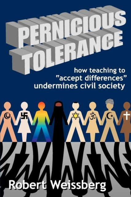 Book cover of: Pernicious Tolerance. By: Robert Weissberg