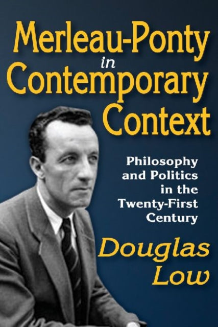 Book cover of: Merleau-Ponty in Contemporary Context. By: Douglas Beck Low