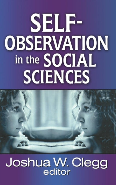Book cover of: Self-Observation in the Social Sciences. By: Joshua W. Clegg