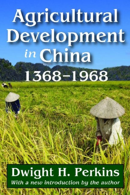Book cover of: Agricultural Development in China, 1368-1968. By: Dwight H. Perkins