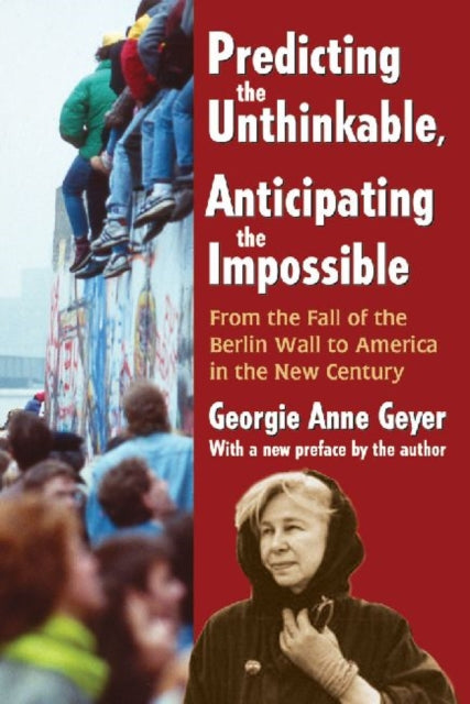 Book cover of: Predicting the Unthinkable, Anticipating the Impossible. By: Georgie Anne Geyer
