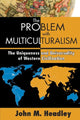 Book cover of: Problem with Multiculturalism. By: John M. Headley