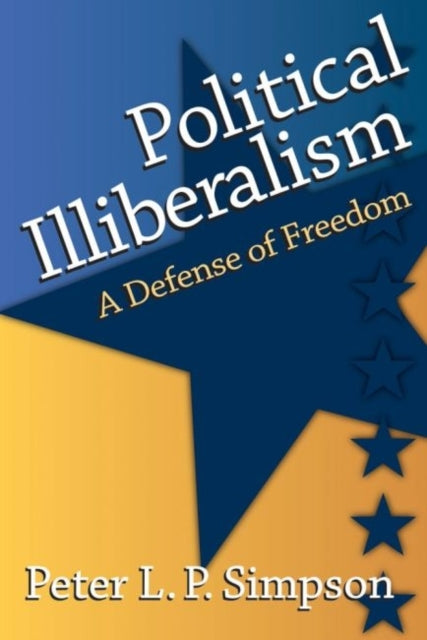 Book cover of: Political Illiberalism. By: Peter L. P. Simpson
