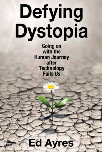 Book cover of: Defying Dystopia. By: Ed Ayres