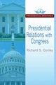 Book cover of: Presidential Relations with Congress. By: Richard Conley