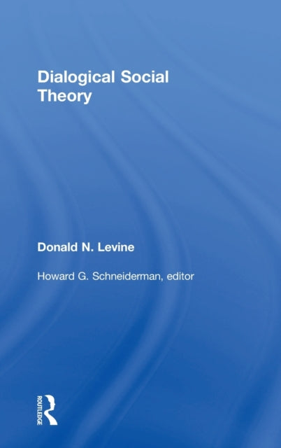 Book cover of: Dialogical Social Theory. By: Donald N. Levine