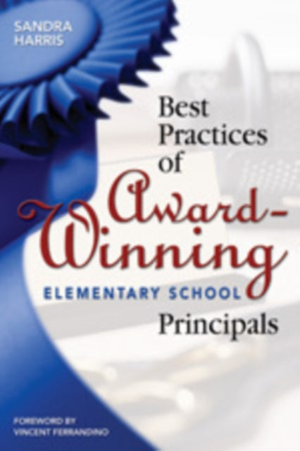 Book cover of: Best Practices of Award-Winning Elementary School Principals. By: Sandra Harris