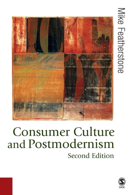 Book cover of: Consumer Culture and Postmodernism. By: Mike Featherstone