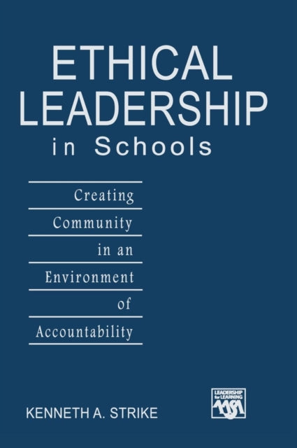 Book cover of: Ethical Leadership in Schools. By: Kenneth A. Strike, Kenneth A Strike