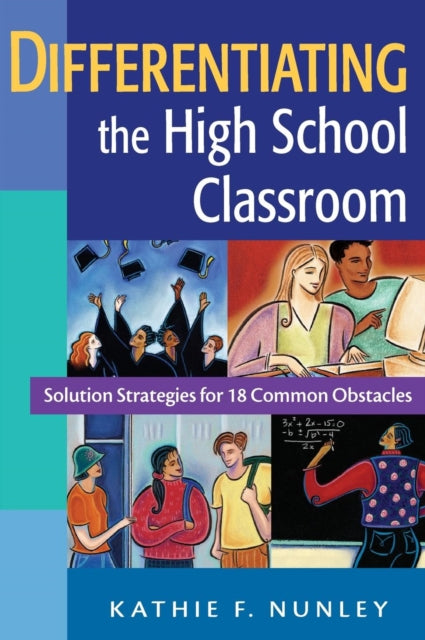 Book cover of: Differentiating the High School Classroom. By: Kathie F. Nunley