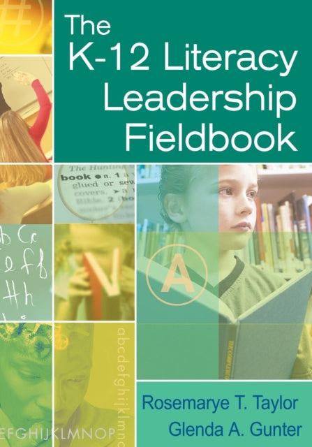 Book cover of: K-12 Literacy Leadership Fieldbook. By: Rosemarye (Rose) T. Taylor