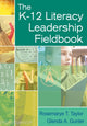 Book cover of: K-12 Literacy Leadership Fieldbook. By: Rosemarye (Rose) T. Taylor