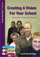 Book cover of: Creating a Vision for Your School. By: Sarah Bainbridge