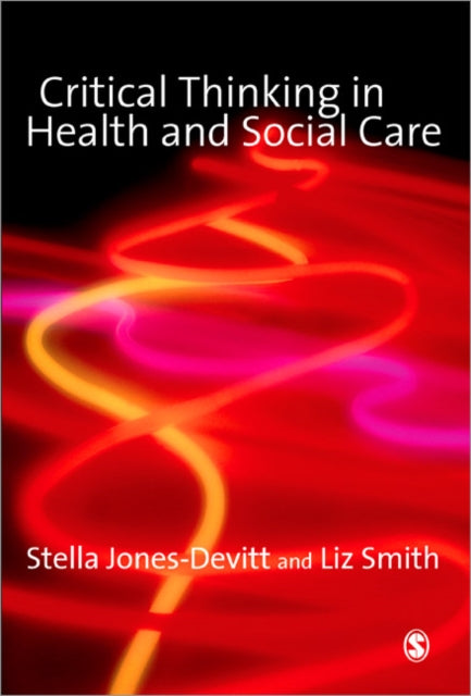 Book cover of: Critical Thinking in Health and Social Care. By: Stella Jones-Devitt