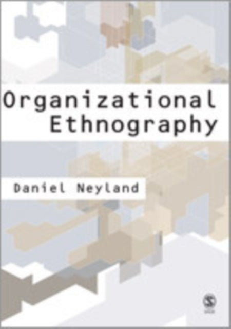 Book cover of: Organizational Ethnography. By: Daniel Neyland