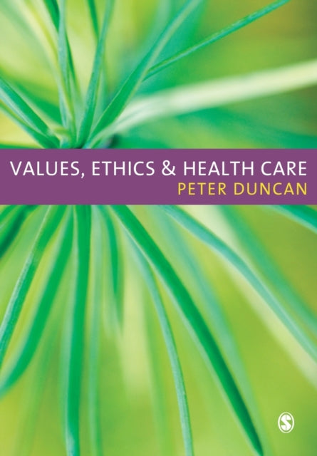 Book cover of: Values, Ethics and Health Care. By: Peter Duncan
