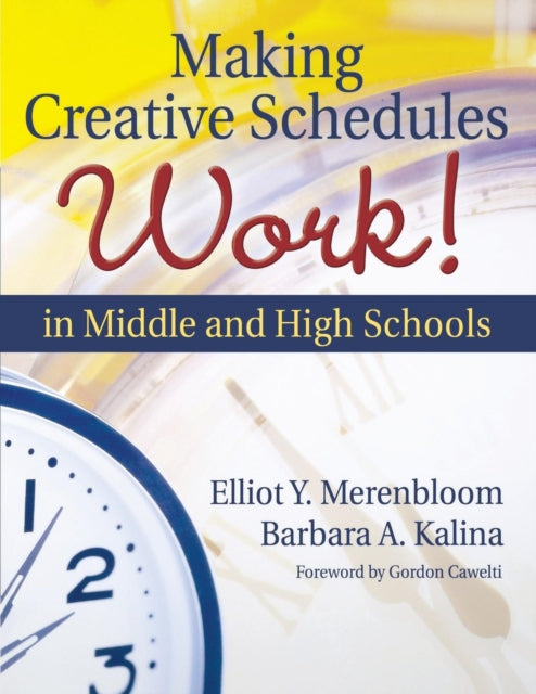 Book cover of: Making Creative Schedules Work in Middle and High Schools. By: Elliot Y Merenbloom, Elliot Y. Merenbloom