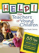 Book cover of: Help! For Teachers of Young Children. By: Gwen Kaltman