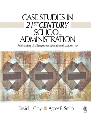 Case Studies in 21st Century School Administration