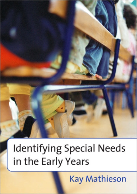 Book cover of: Identifying Special Needs in the Early Years. By: Kay Mathieson