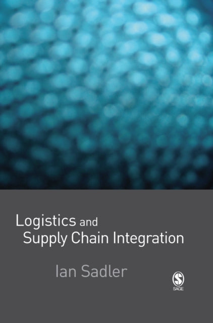 Book cover of: Logistics and Supply Chain Integration. By: Ian Sadler