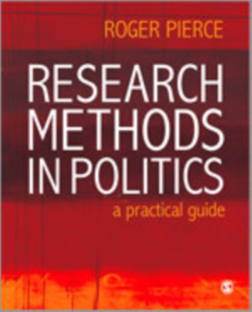 Book cover of: Research Methods in Politics. By: Roger Pierce