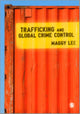Book cover of: Trafficking and Global Crime Control. By: Maggy Lee