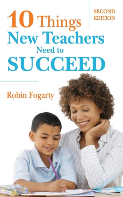 Book cover of: Ten Things New Teachers Need to Succeed. By: Robin Fogarty, Robin J. Fogarty