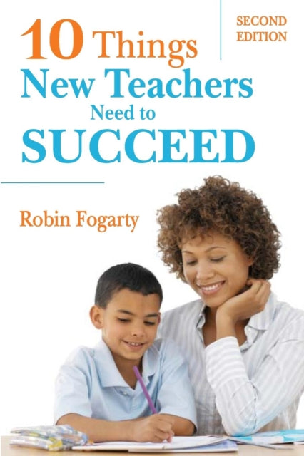 Book cover of: Ten Things New Teachers Need to Succeed. By: Robin J. Fogarty, Robin Fogarty