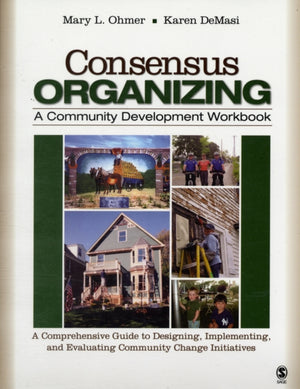 Consensus Organizing: A Community Development Workbook