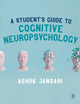 Book cover of: Student's Guide to Cognitive Neuropsychology. By: Ashok Jansari