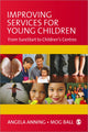 Book cover of: Improving Services for Young Children. By: Angela Anning