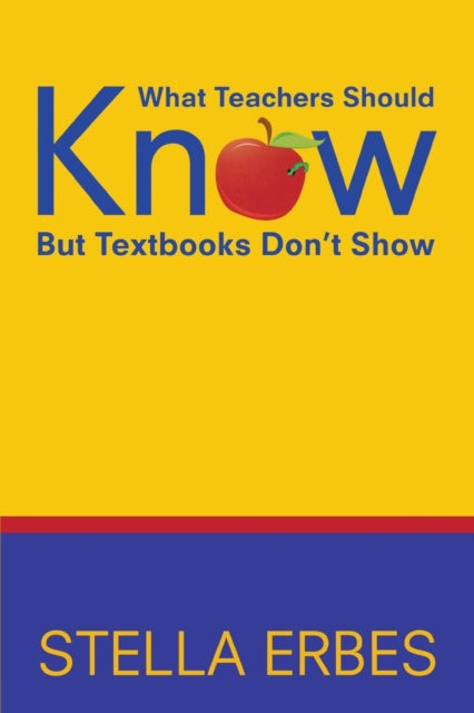 Book cover of: What Teachers Should Know But Textbooks Don't Show. By: Stella Erbes