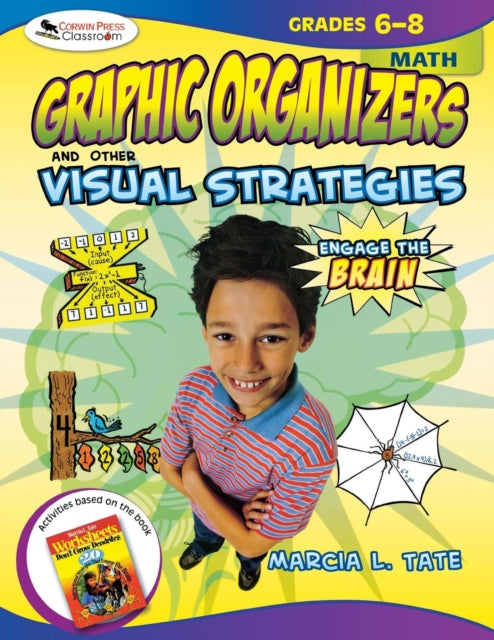 Book cover of: Engage the Brain: Graphic Organizers and Other Visual Strategies, Math, Grades 6–8. By: Marcia L. Tate