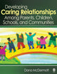 Book cover of: Developing Caring Relationships Among Parents, Children, Schools, and Communities. By: Dana R. McDermott, Dana McDermott