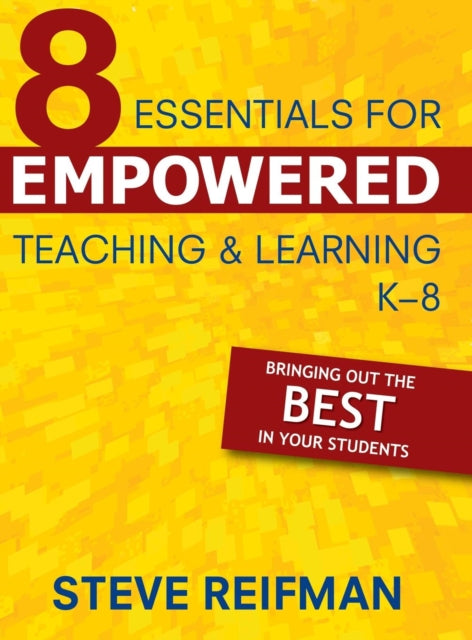 Book cover of: Eight Essentials for Empowered Teaching and Learning, K-8. By: Steve Reifman